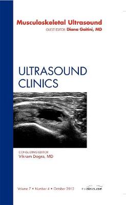 Musculoskeletal Ultrasound, An Issue of Ultrasound Clinics: Volume 7-3