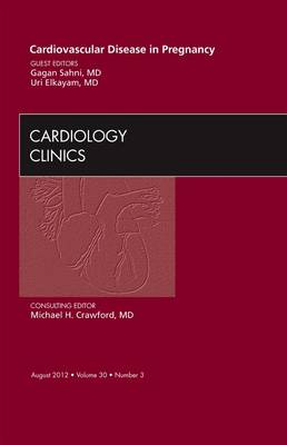 Cardiovascular Disease in Pregnancy, An Issue of Cardiology Clinics: Volume 30-3
