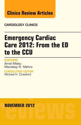 Emergency Cardiac Care 2012: From the ED to the CCU, An Issue of Cardiology Clinics: Volume 30-4