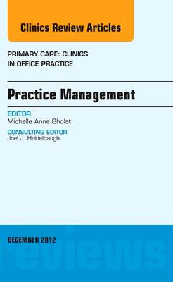 Practice Management, An Issue of Primary Care Clinics in Office Practice: Volume 39-4