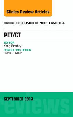 PET/CT, An Issue of Radiologic Clinics of North America: Volume 51-4