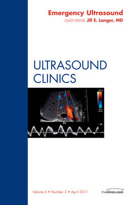 Emergency Ultrasound, An Issue of Ultrasound Clinics: Volume 6-2