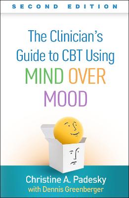 The Clinician's Guide to CBT Using Mind Over Mood