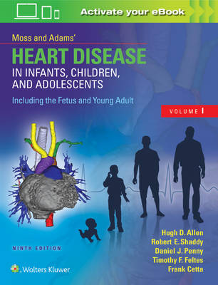 Moss & Adams’ Heart Disease in Infants, Children, and Adolescents, Including the Fetus and Young Adult