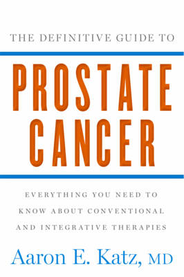 The Definitive Guide to Prostate Cancer