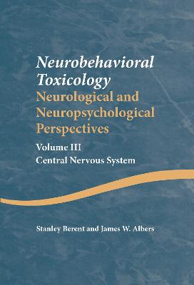 Neurobehavioral Toxicology: Neurological and Neuropsychological Perspectives, Volume III
