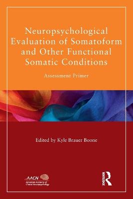 Neuropsychological Evaluation of Somatoform and Other Functional Somatic Conditions