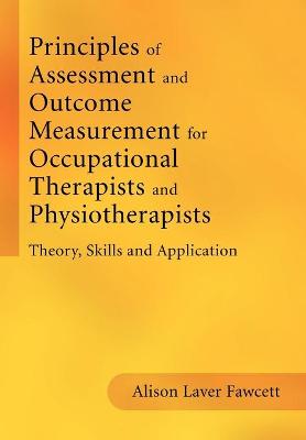 Principles of Assessment and Outcome Measurement for Occupational Therapists and Physiotherapists