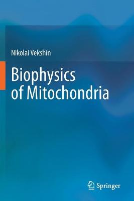 Biophysics of Mitochondria