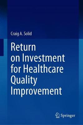 Return on Investment for Healthcare Quality Improvement