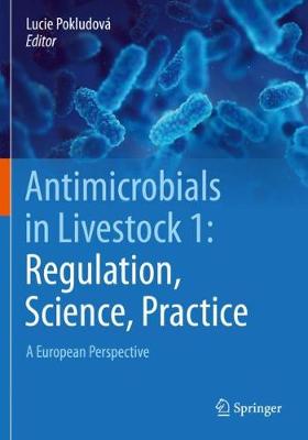 Antimicrobials in Livestock 1: Regulation, Science, Practice