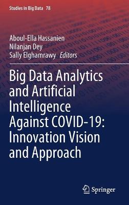 Big Data Analytics and Artificial Intelligence Against COVID-19: Innovation Vision and Approach