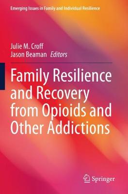 Family Resilience and Recovery from Opioids and Other Addictions