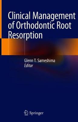 Clinical Management of Orthodontic Root Resorption