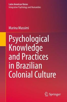 Psychological Knowledge and Practices in Brazilian Colonial Culture