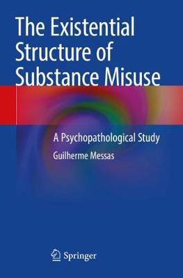 The Existential Structure of Substance Misuse