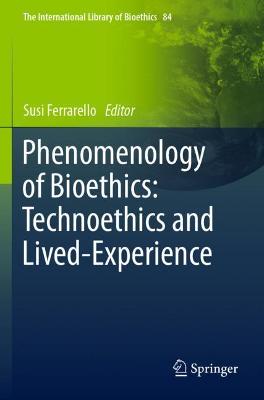 Phenomenology of Bioethics: Technoethics and Lived-Experience