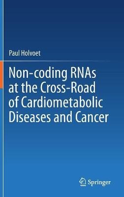 Non-coding RNAs at the Cross-Road of Cardiometabolic Diseases and Cancer