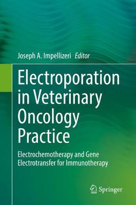 Electroporation in Veterinary Oncology Practice