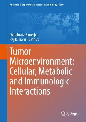 Tumor Microenvironment: Cellular, Metabolic and Immunologic Interactions