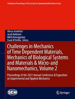 Challenges in Mechanics of Time Dependent Materials, Mechanics of Biological Systems and Materials & Micro-and Nanomechanics, Volume 2