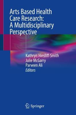 Arts Based Health Care Research: A Multidisciplinary Perspective