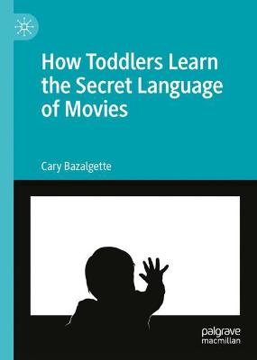 How Toddlers Learn the Secret Language of Movies