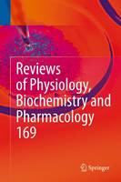 Reviews of Physiology, Biochemistry and Pharmacology Vol. 169