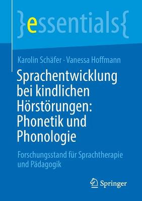 Sprachentwicklung bei kindlichen Hoerstoerungen: Phonetik und Phonologie