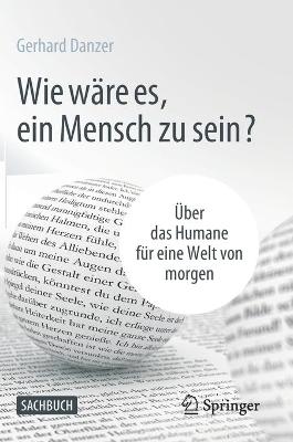Wie ware es, ein Mensch zu sein?