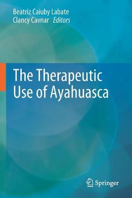 The Therapeutic Use of Ayahuasca