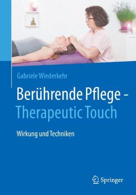 Beruhrende Pflege - Therapeutic Touch