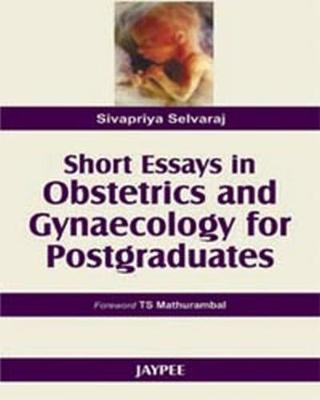 Short Essays in Obstetics and Gynaecology for Postgraduates
