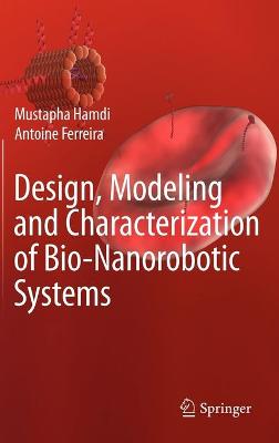 Design, Modeling and Characterization of Bio-Nanorobotic Systems