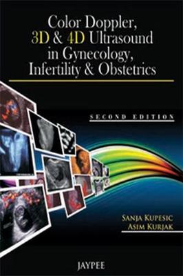 Color Doppler, 3D & 4D Ultrasound in Gynecology, Infertility & Obstetrics