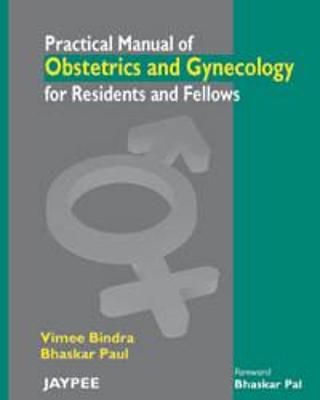 Practical Manual of Obstetrics and Gynecology for Residents and Fellows