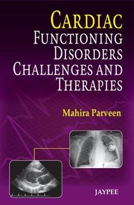 Cardiac Functioning, Disorders, Challenges and Therapies