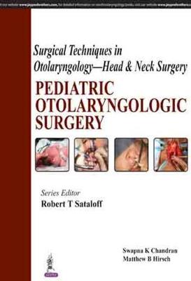 Surgical Techniques in Otolaryngology - Head & Neck Surgery: Pediatric Otolaryngologic Surgery