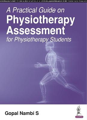 A Practical Guide on Physiotherapy Assessment for Physiotherapy Students