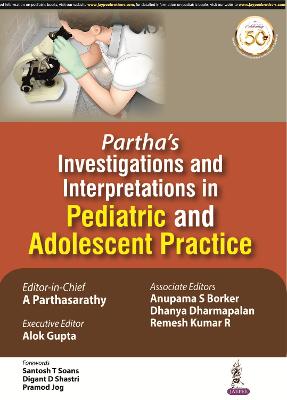 Partha's Investigations and Interpretations in Pediatric and Adolescent Practice