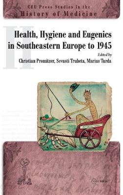 Health, Hygiene and Eugenics in Southeastern Europe to 1945