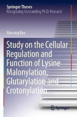 Study on the Cellular Regulation and Function of Lysine Malonylation, Glutarylation and Crotonylation