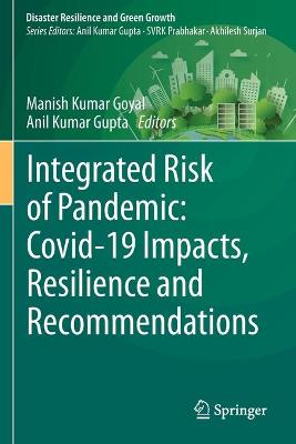 Integrated Risk of Pandemic: Covid-19 Impacts, Resilience and Recommendations