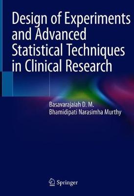 Design of Experiments and Advanced Statistical Techniques in Clinical Research