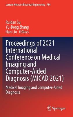 Proceedings of 2021 International Conference on Medical Imaging and Computer-Aided Diagnosis (MICAD 2021)