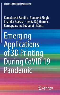 Emerging Applications of 3D Printing During CoVID 19 Pandemic